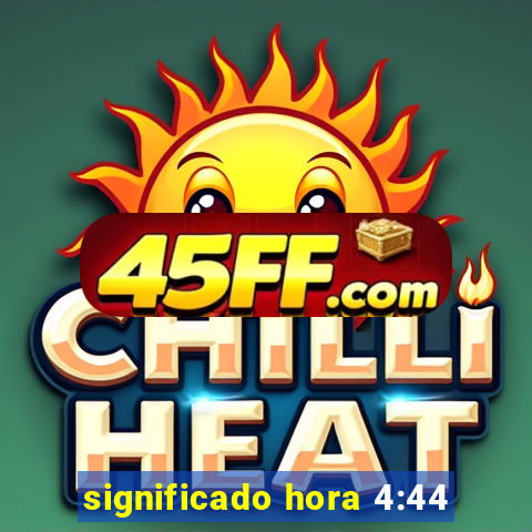 significado hora 4:44